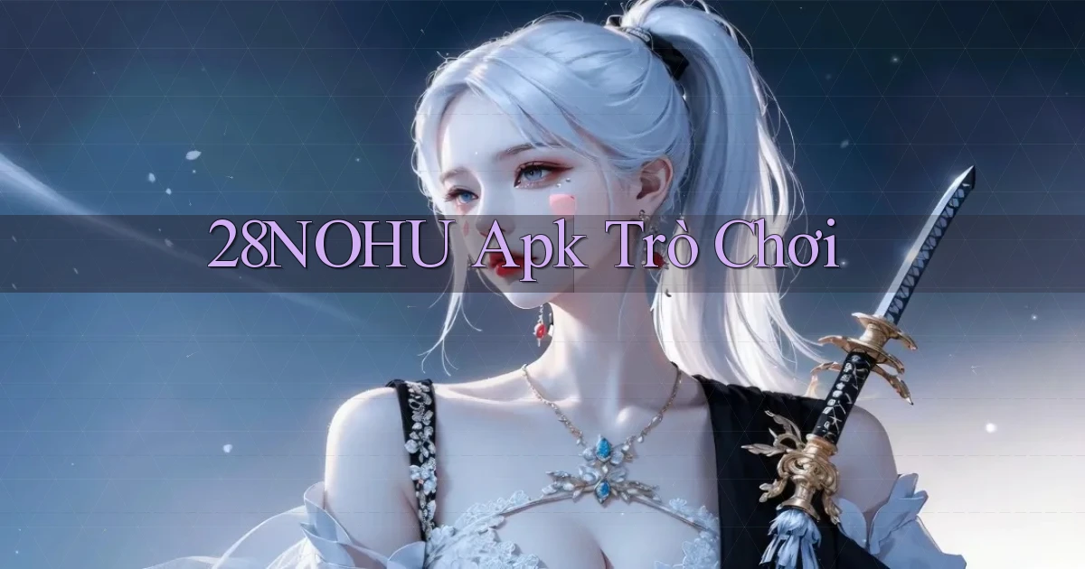 28nohu apk trò chơi
