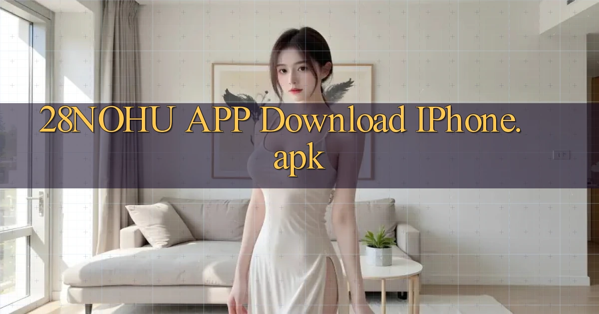 28nohu APP download iPhone.apk