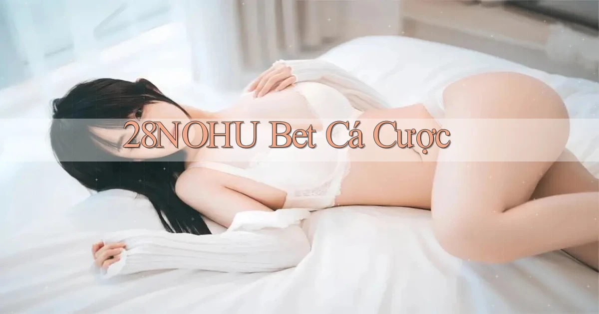 28nohu bet cá cược