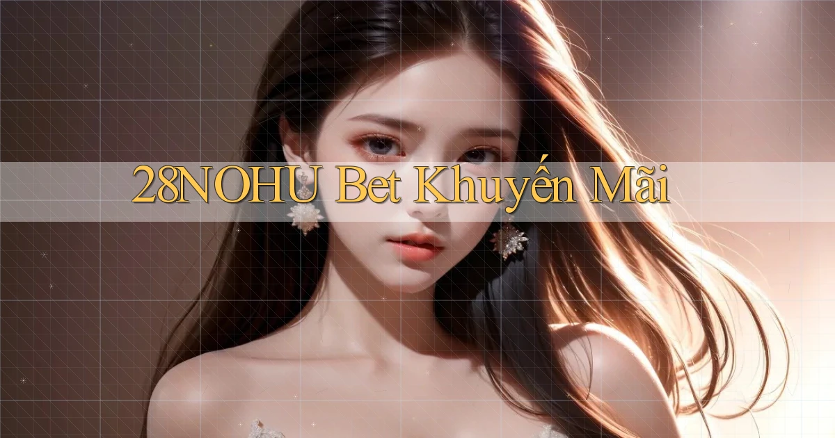 28nohu bet khuyến mãi