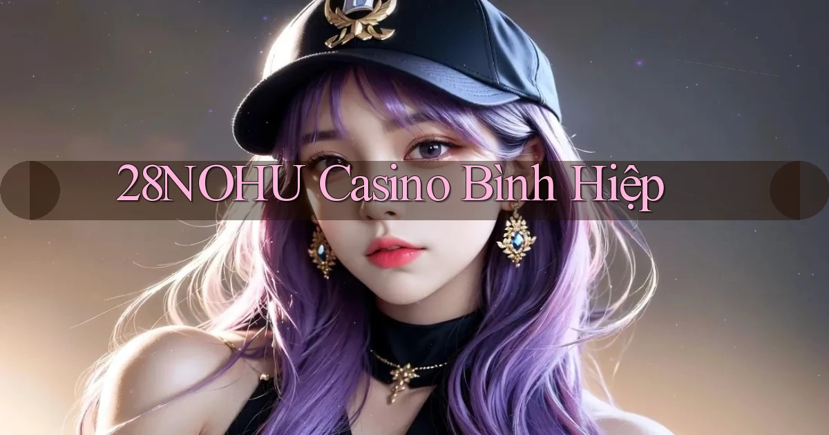 28nohu casino bình hiệp