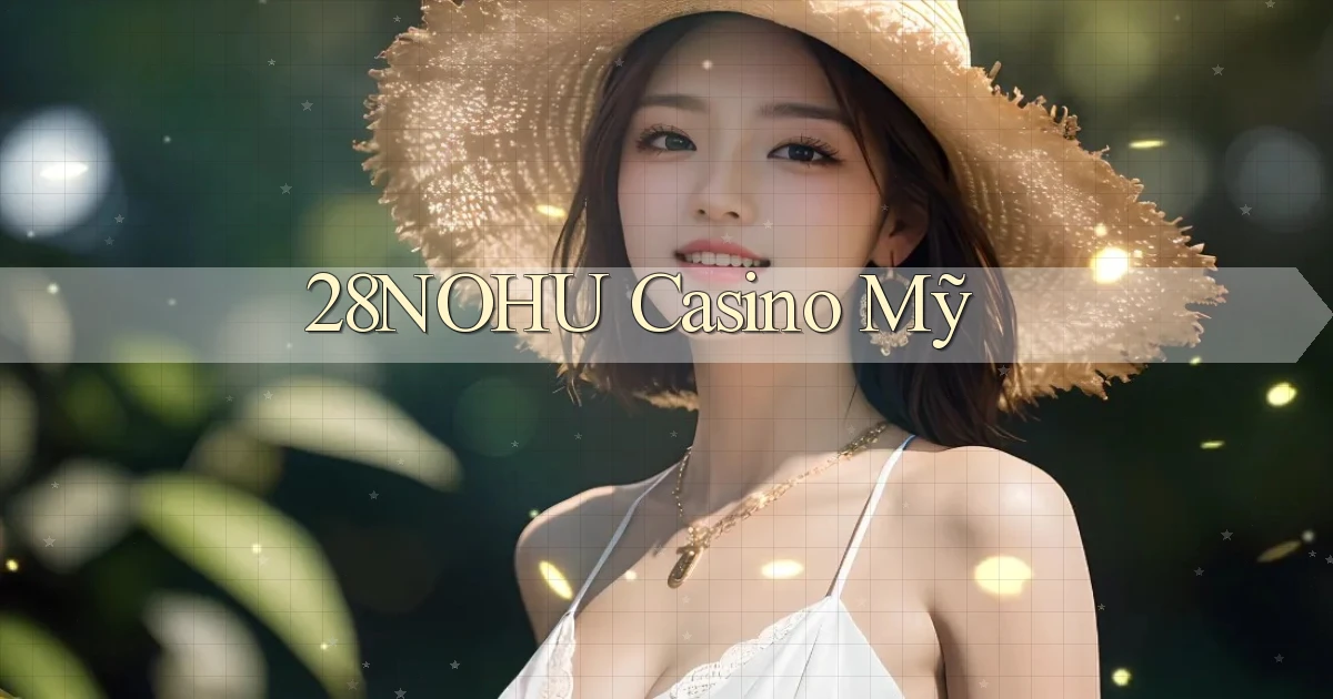 28nohu casino mỹ