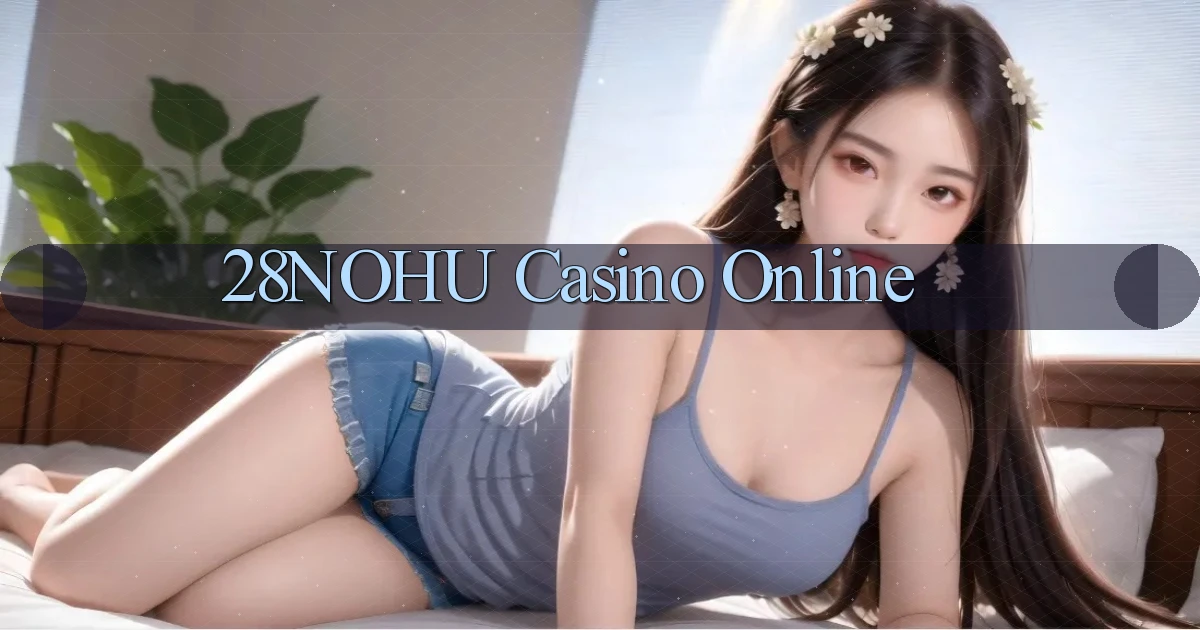 28nohu casino online