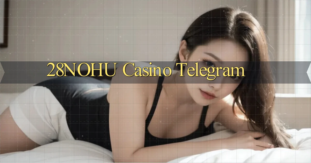 28nohu casino telegram