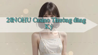 28nohu casino thưởng đăng ký