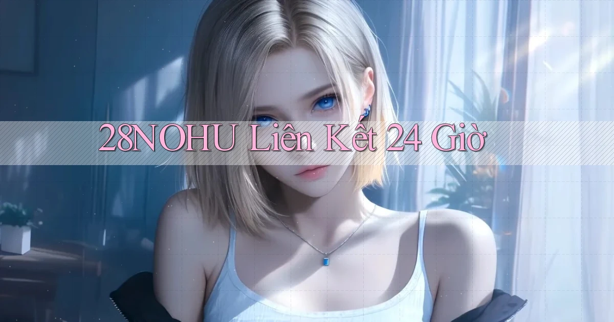 28nohu liên kết 24 giờ