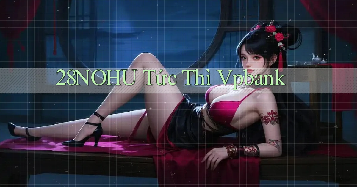 28nohu tức thì vpbank