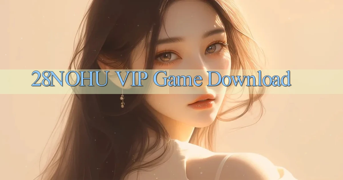 28nohu VIP Game Download