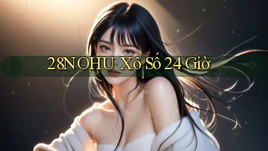 28nohu xổ số 24 giờ