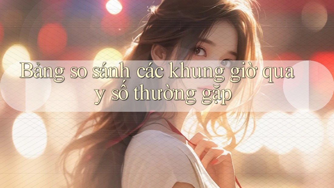 Bảng so sánh các khung giờ quay số thường gặp