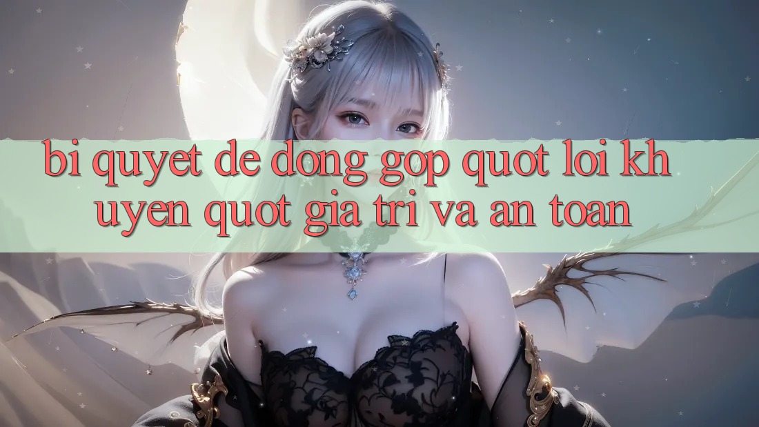 Bí Quyết Để Đóng Góp " Lời Khuyên" Giá Trị Và An Toàn