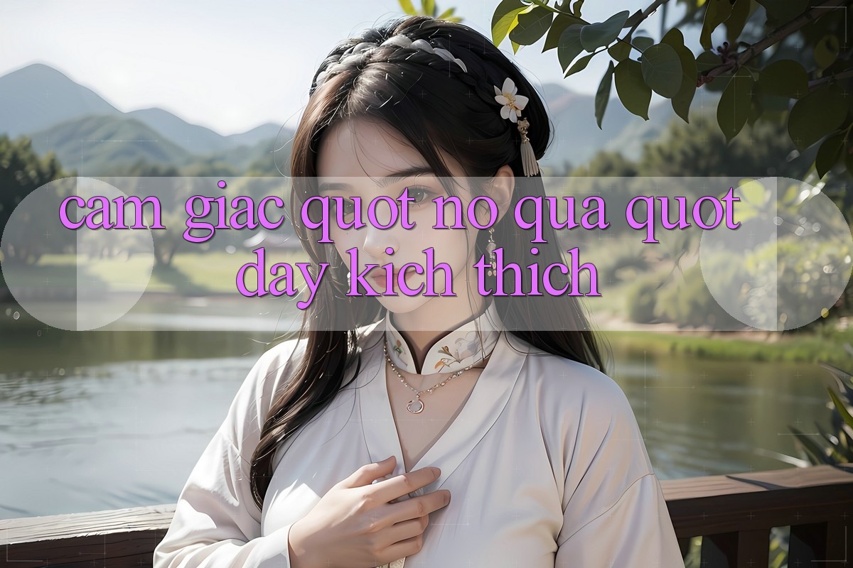 Cảm giác " nổ quà" đầy kích thích