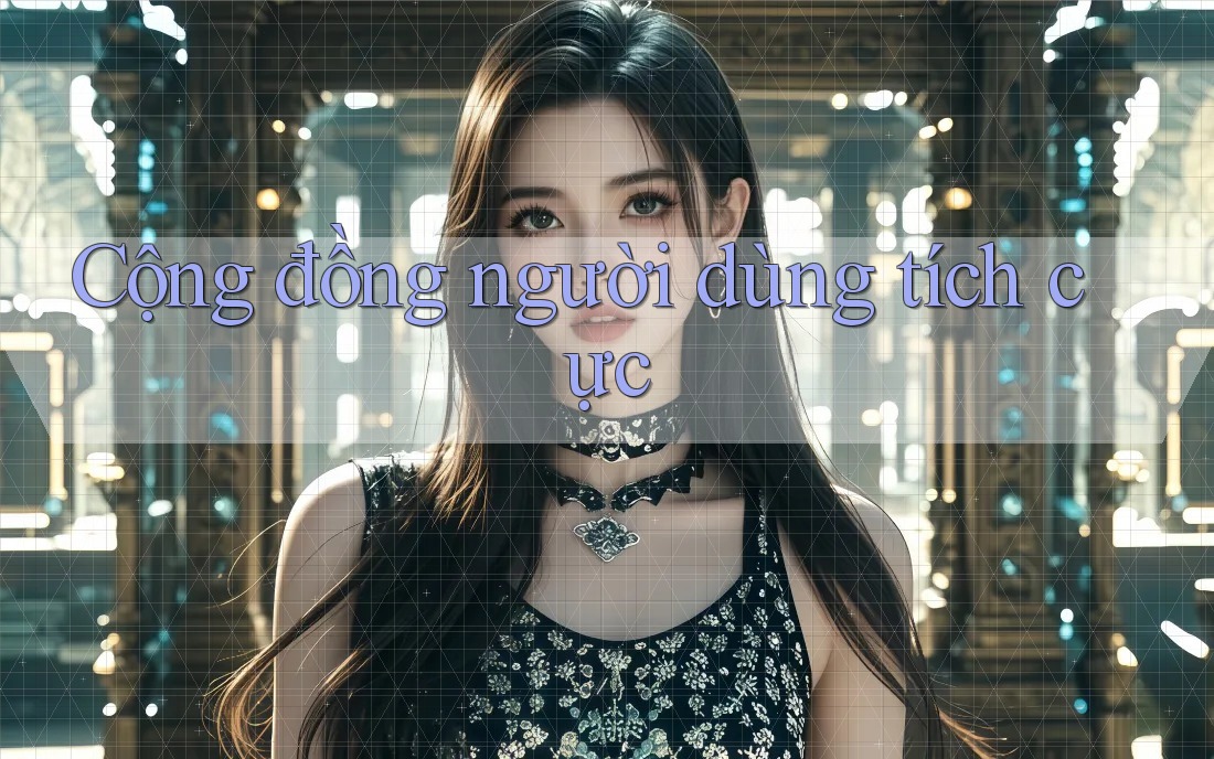 Cộng Đồng Người Dùng Tích Cực