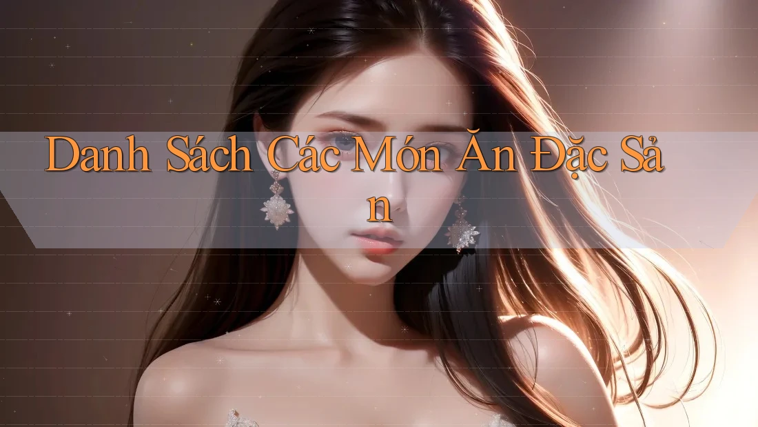 Danh Sách Các Món Ăn Đặc Sản