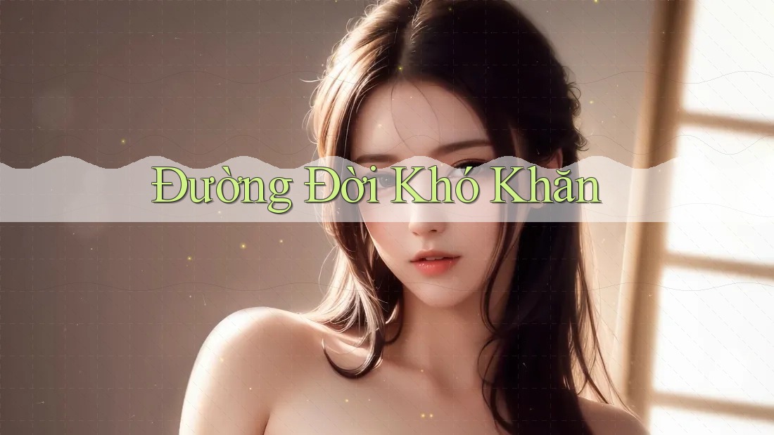 Đường Đời Khó Khăn