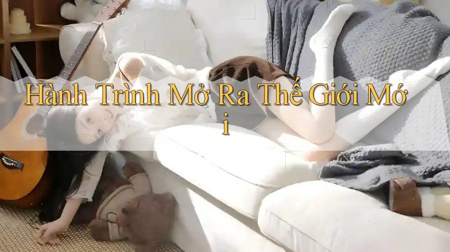 Hành Trình Mở Ra Thế Giới Mới