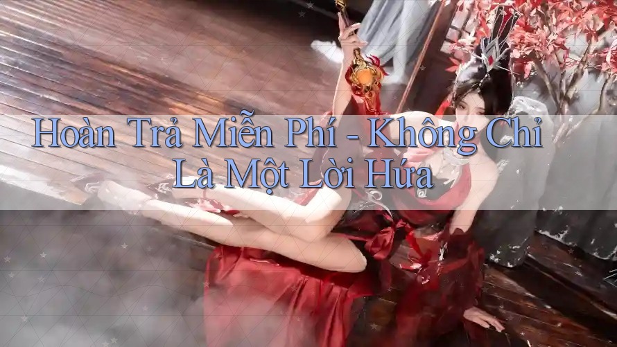 Hoàn Trả Miễn Phí - Không Chỉ Là Một Lời Hứa