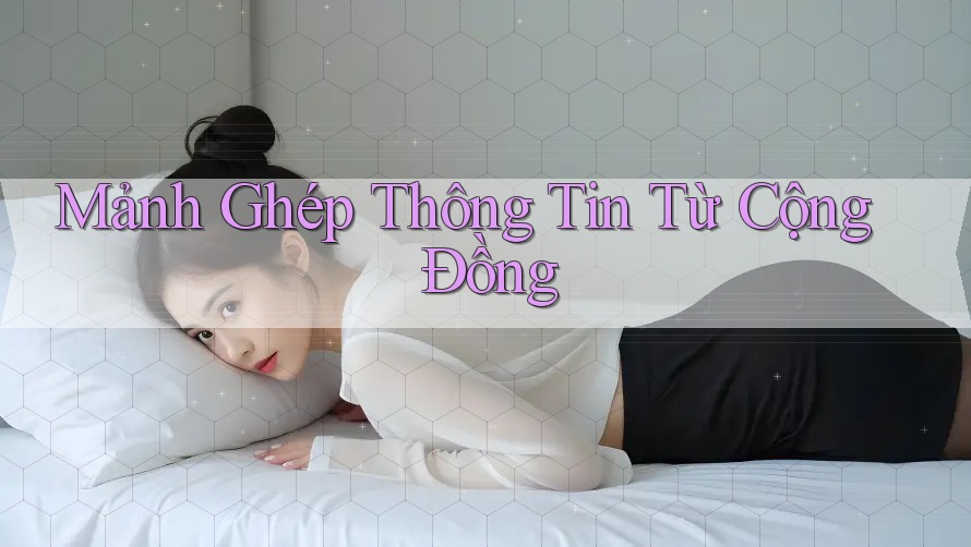 Mảnh Ghép Thông Tin Từ Cộng Đồng