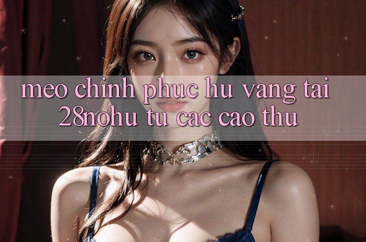 Mẹo Chinh Phục Hũ Vàng Tại 28nohu Từ Các Cao Thủ