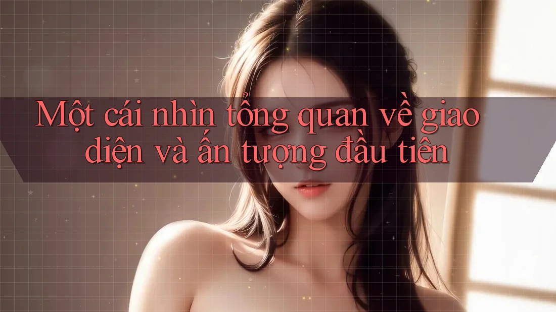 Một cái nhìn tổng quan về giao diện và ấn tượng đầu tiên