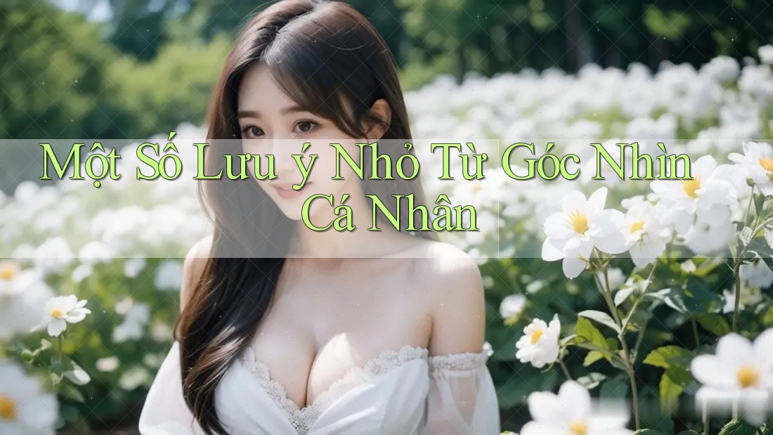 Một Số Lưu Ý Nhỏ Từ Góc Nhìn Cá Nhân