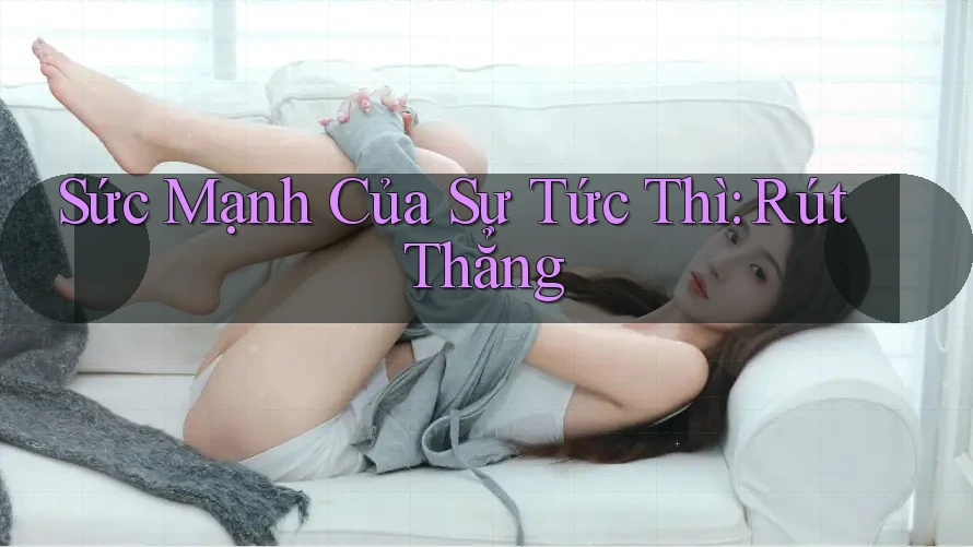 Sức Mạnh Của Sự Tức Thì: Rút Thẳng