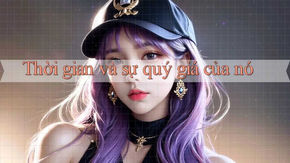 Thời gian và sự quý giá của nó