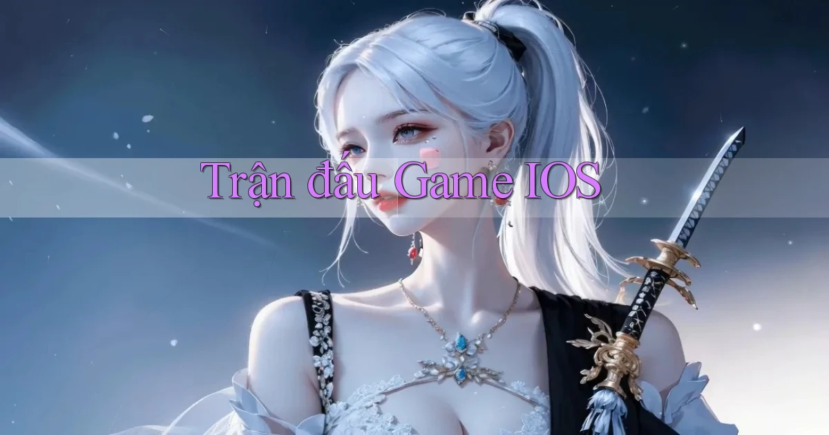 Trận đấu Game iOS